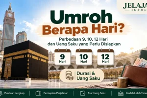 Umroh Berapa Hari? Perbedaan 9, 10, 12 Hari dan Uang Saku yang Perlu Disiapkan